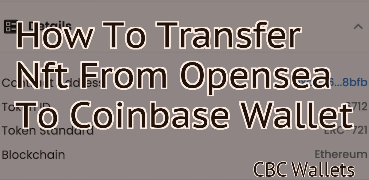 How To Transfer Nft From Opensea To Coinbase Wallet