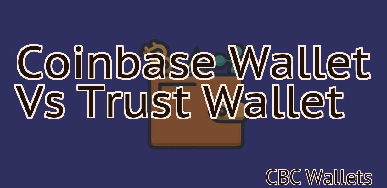 Coinbase Wallet Vs Trust Wallet