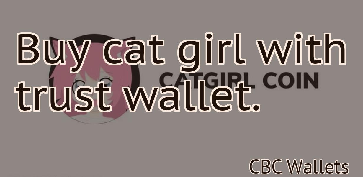 Buy cat girl with trust wallet.