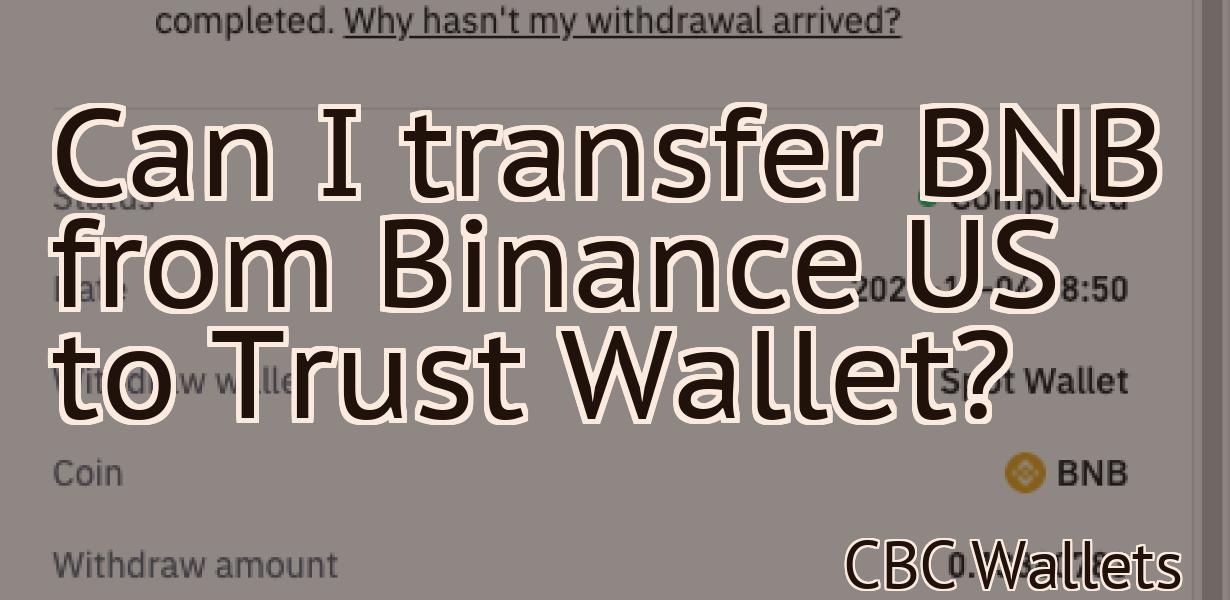 Can I transfer BNB from Binance US to Trust Wallet?