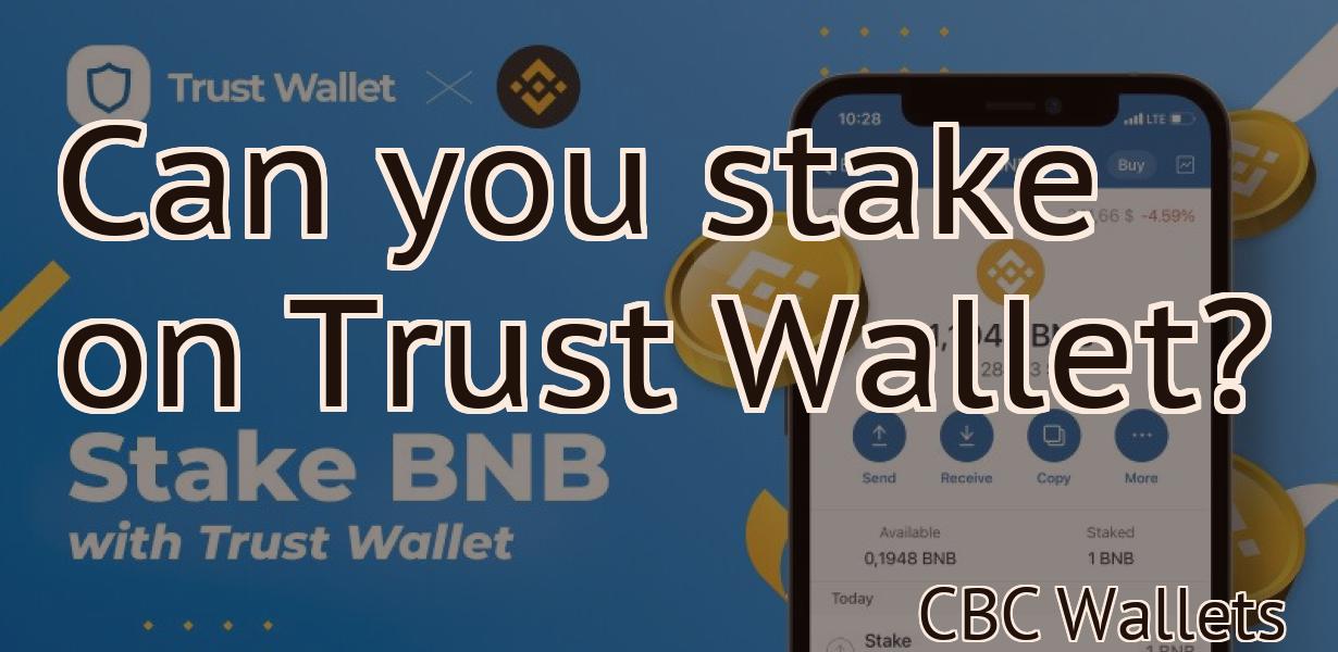 Can you stake on Trust Wallet?