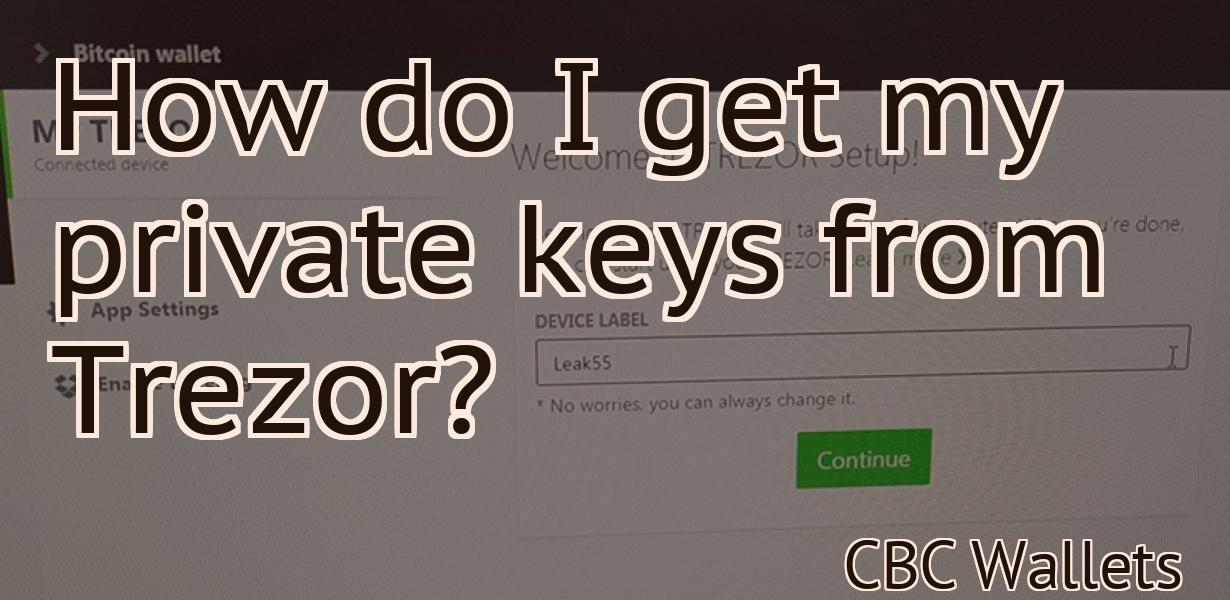 How do I get my private keys from Trezor?