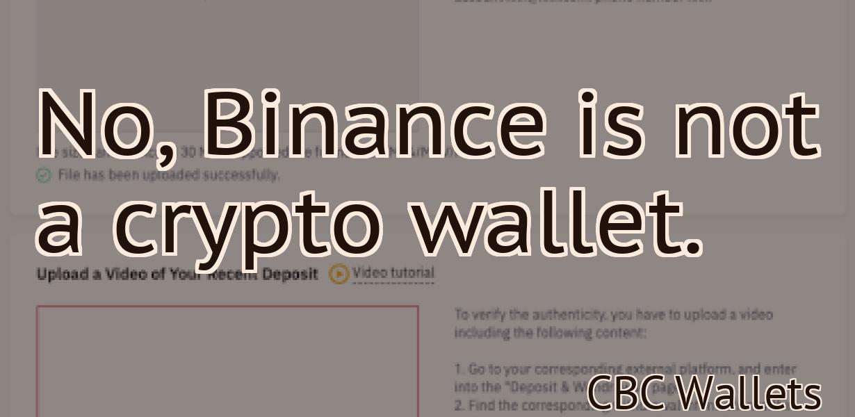 No, Binance is not a crypto wallet.