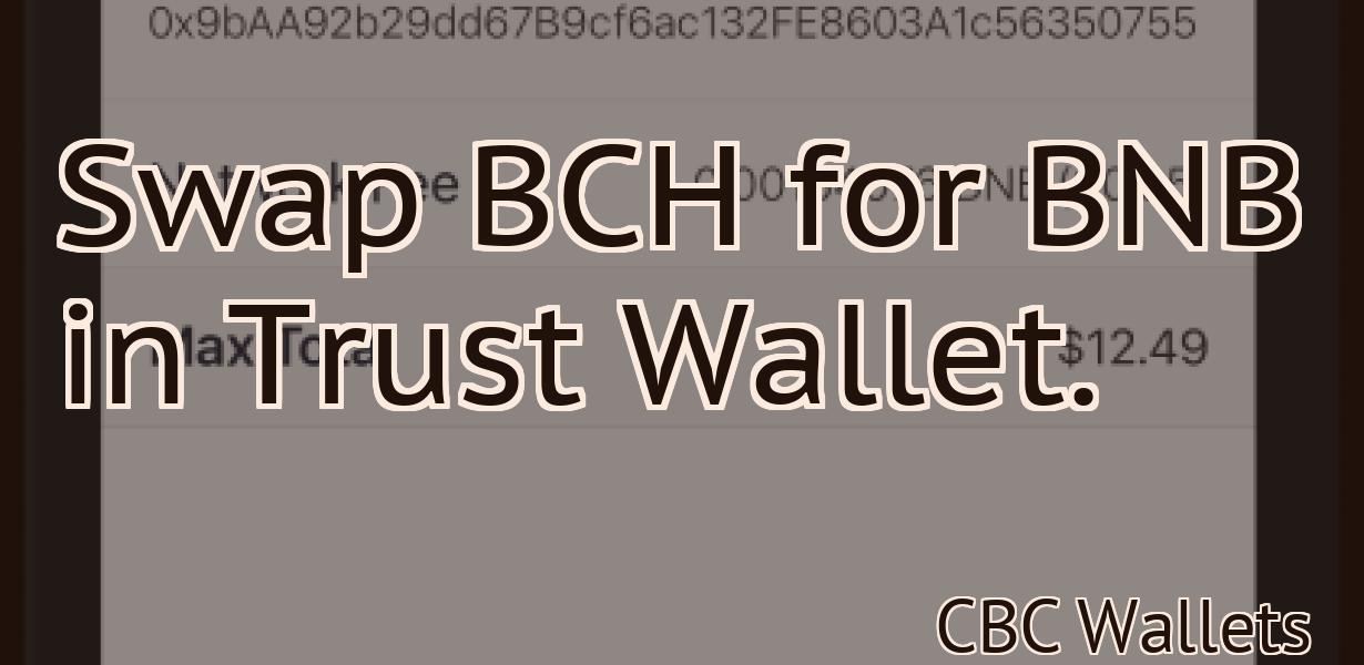 Swap BCH for BNB in Trust Wallet.