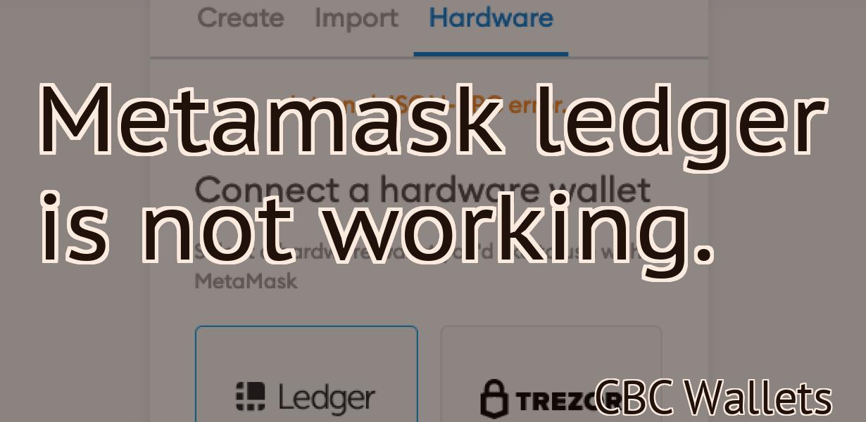 Metamask ledger is not working.