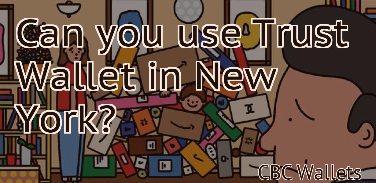 Can you use Trust Wallet in New York?