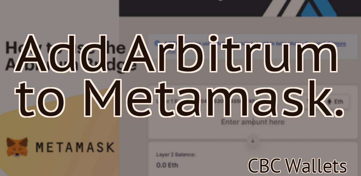 Add Arbitrum to Metamask.