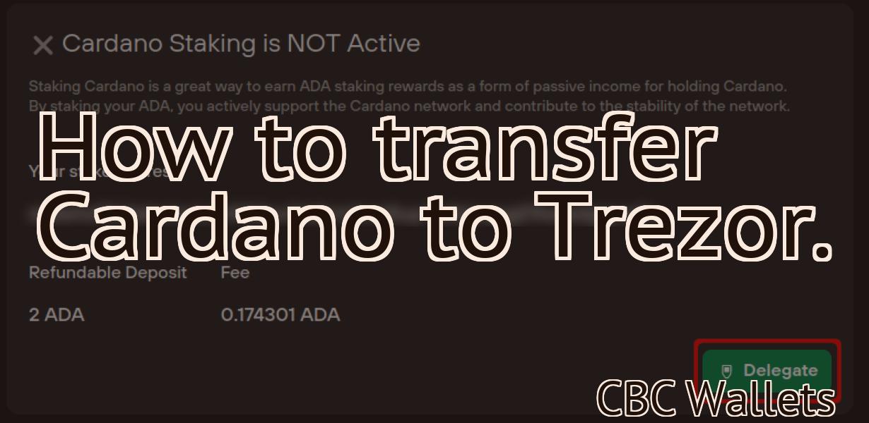 How to transfer Cardano to Trezor.