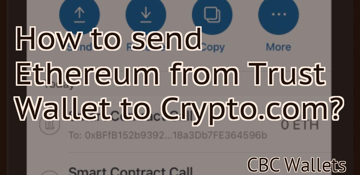 How to send Ethereum from Trust Wallet to Crypto.com?