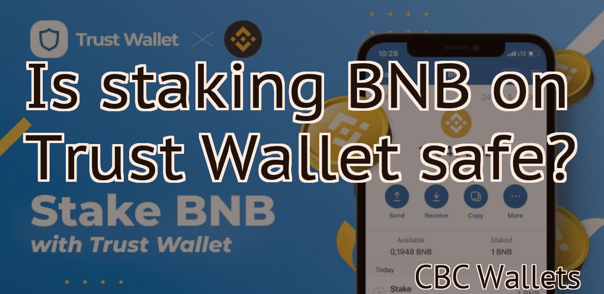 Is staking BNB on Trust Wallet safe?