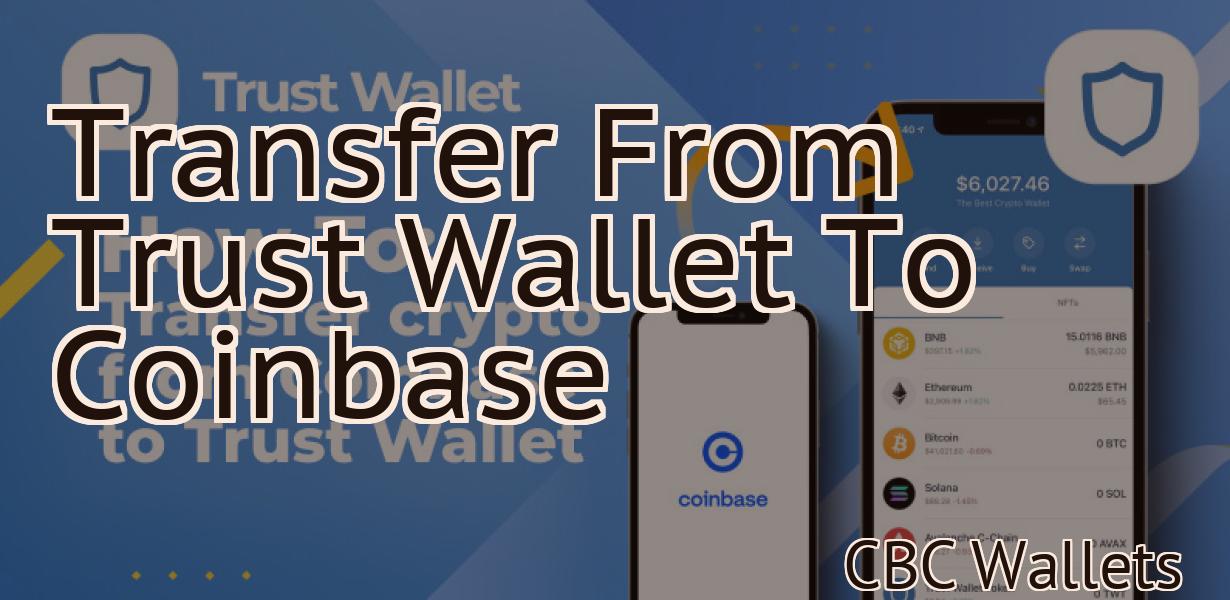 Transfer From Trust Wallet To Coinbase