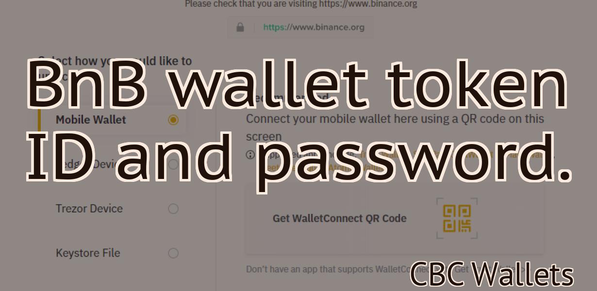 BnB wallet token ID and password.
