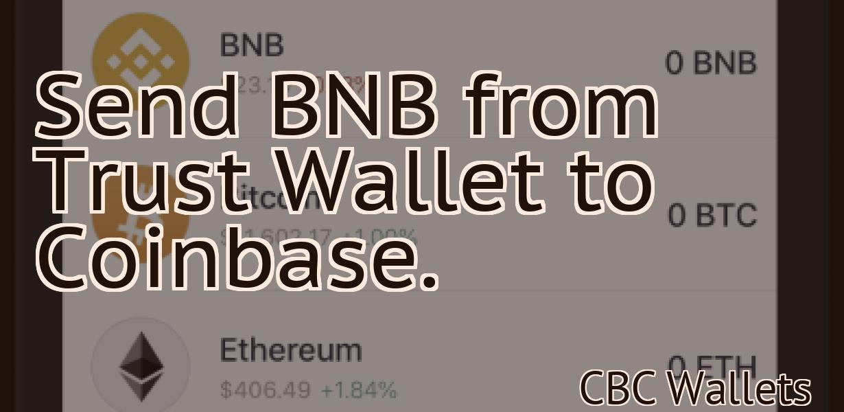 Send BNB from Trust Wallet to Coinbase.