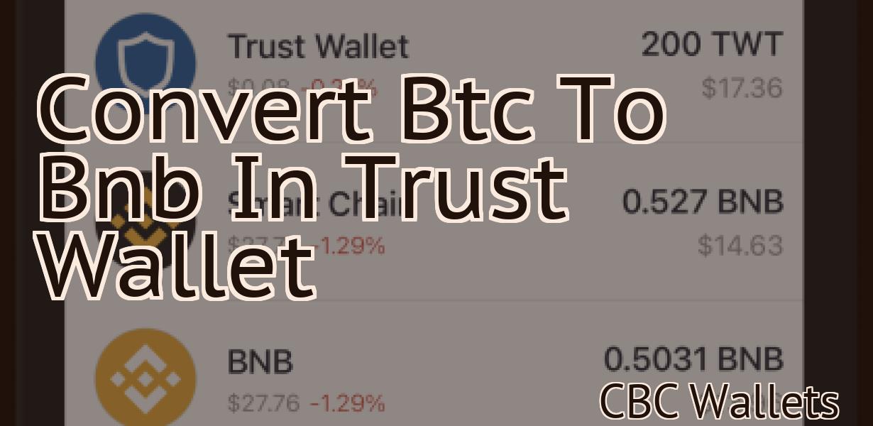 Convert Btc To Bnb In Trust Wallet