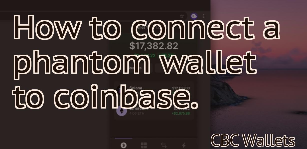 How to connect a phantom wallet to coinbase.