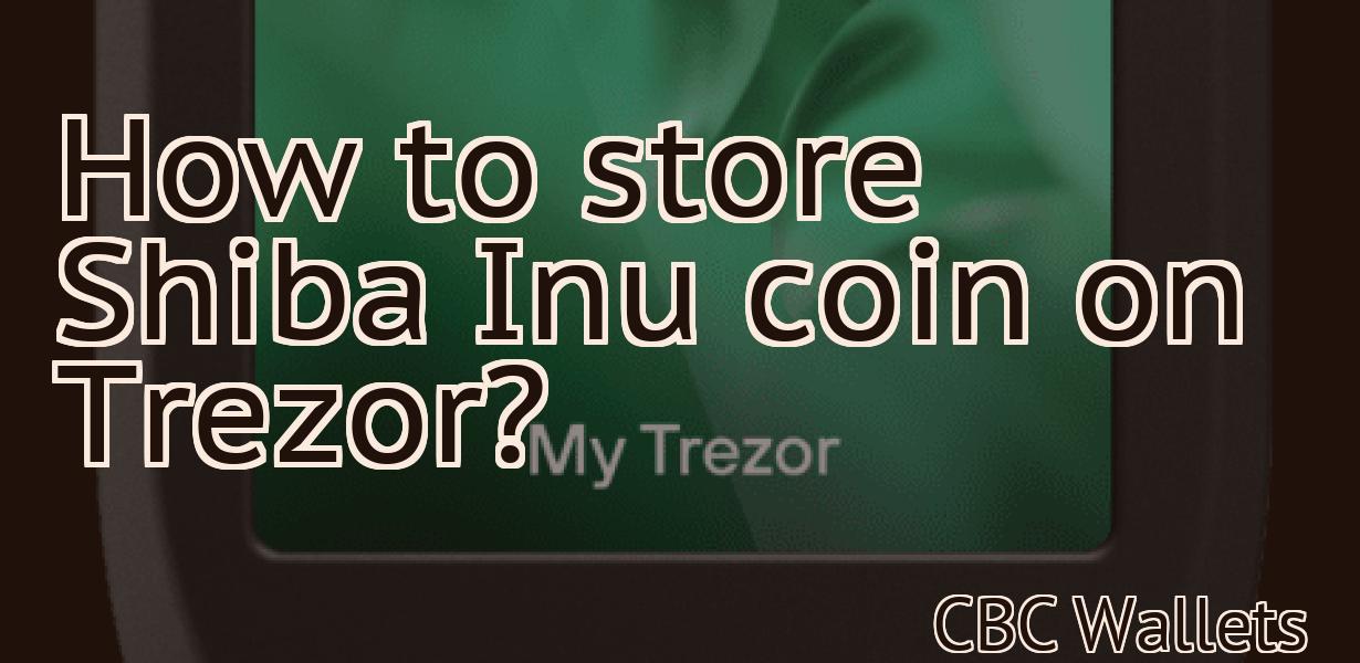 How to store Shiba Inu coin on Trezor?