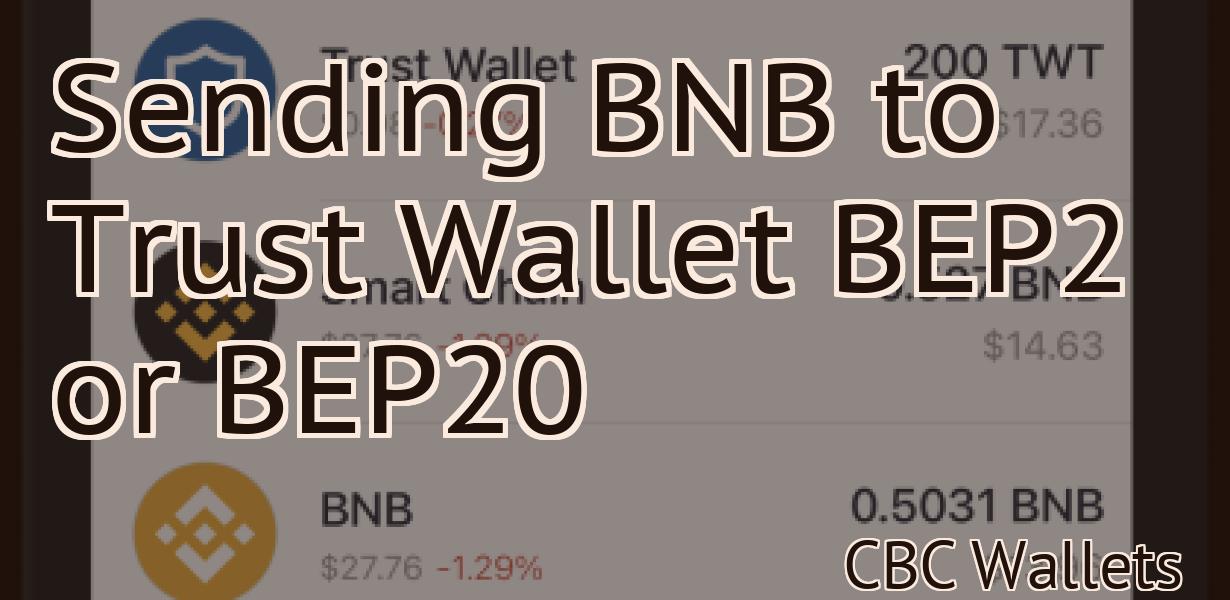 Sending BNB to Trust Wallet BEP2 or BEP20