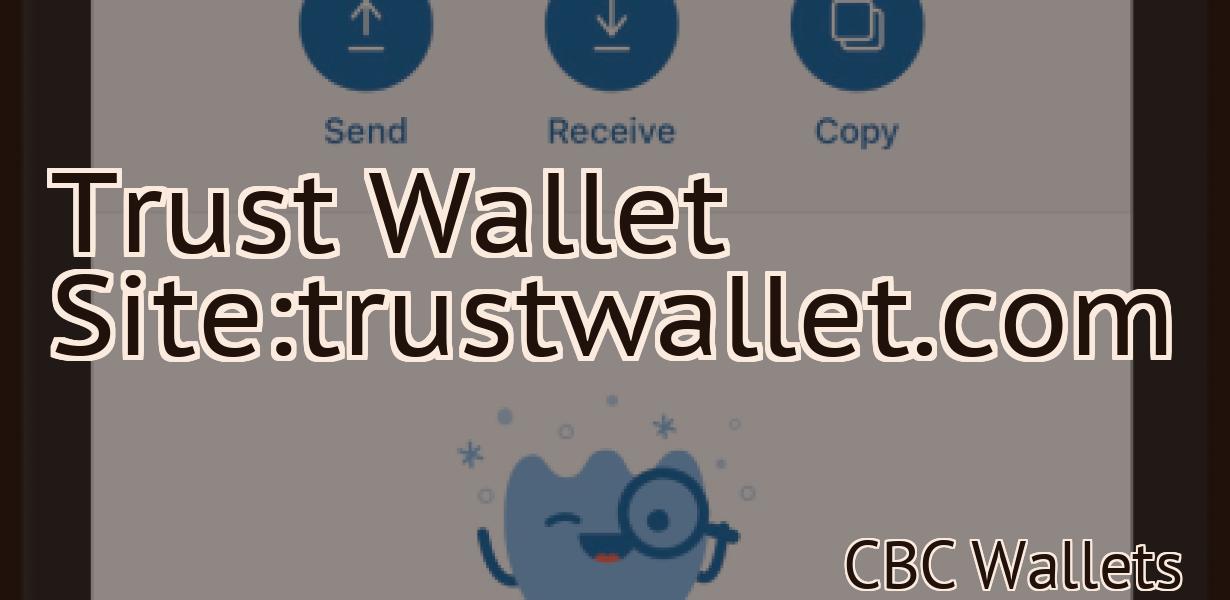 Trust Wallet Site:trustwallet.com