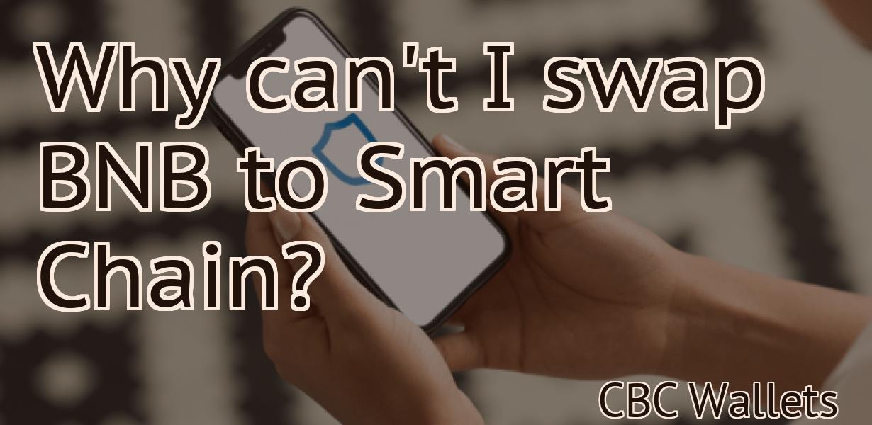 Why can't I swap BNB to Smart Chain?