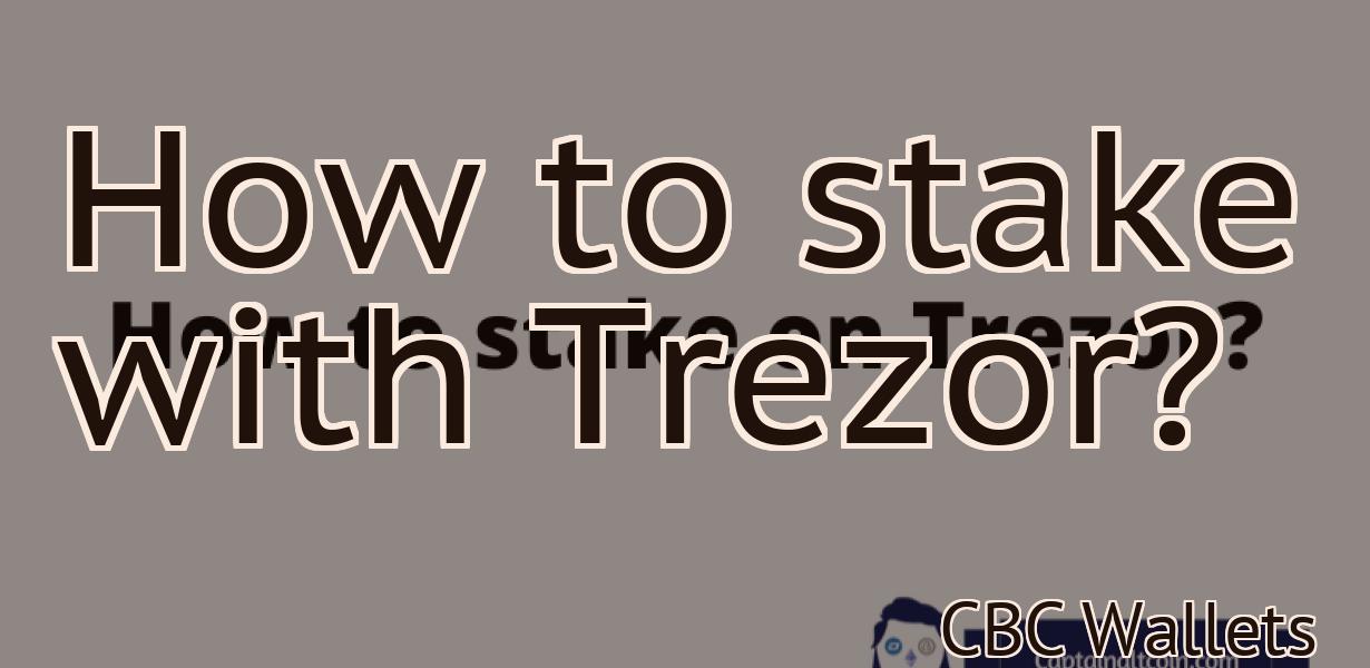 How to stake with Trezor?