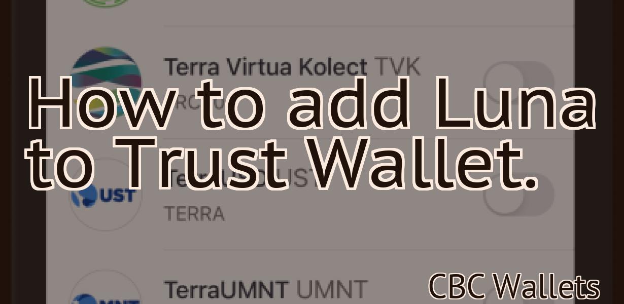 How to add Luna to Trust Wallet.