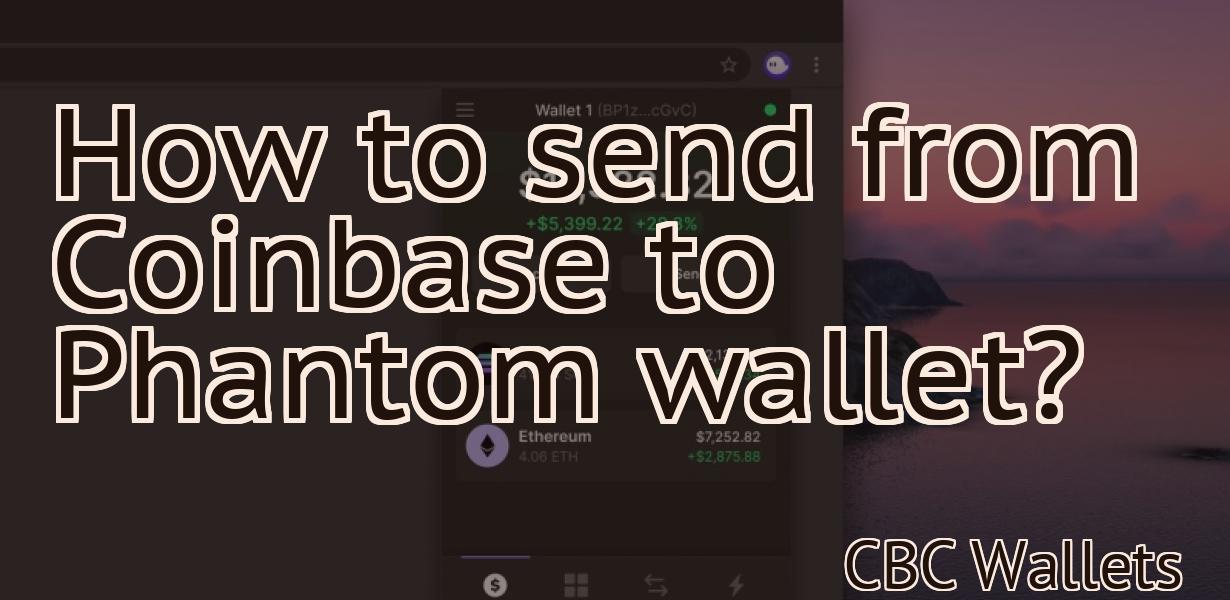 How to send from Coinbase to Phantom wallet?
