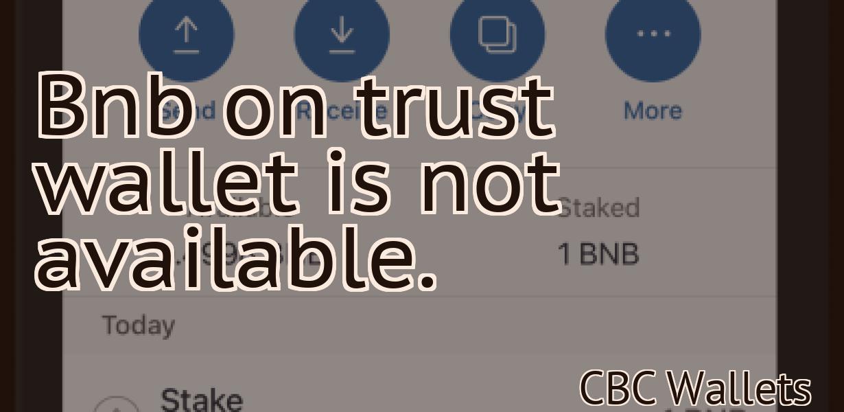 Bnb on trust wallet is not available.