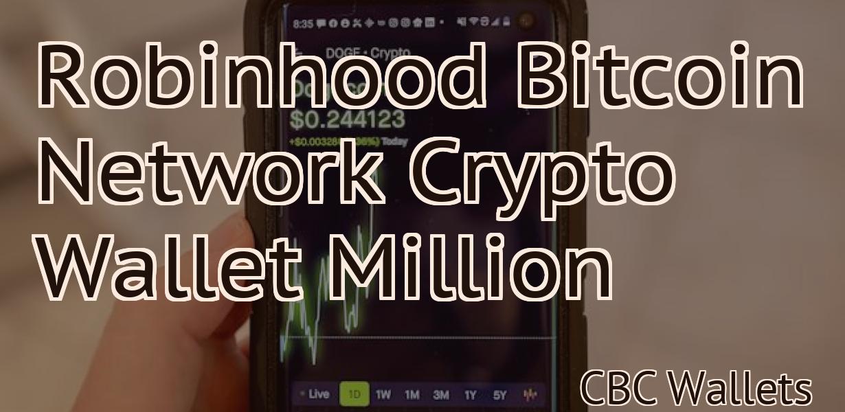 Robinhood Bitcoin Network Crypto Wallet Million