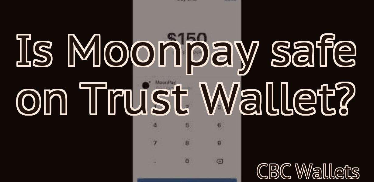 Is Moonpay safe on Trust Wallet?