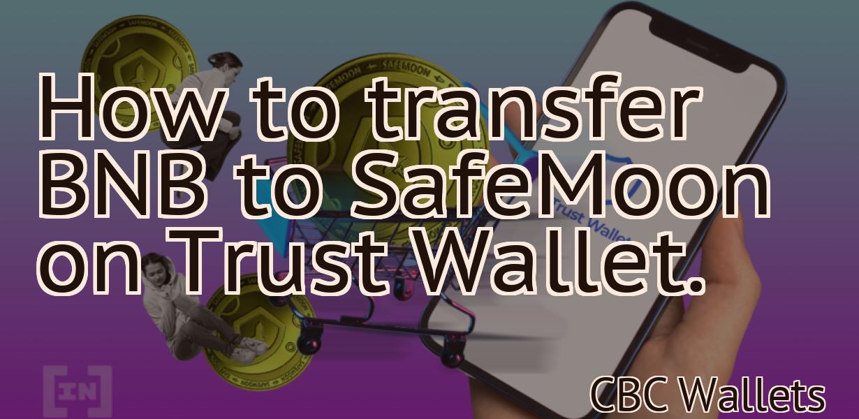 How to transfer BNB to SafeMoon on Trust Wallet.