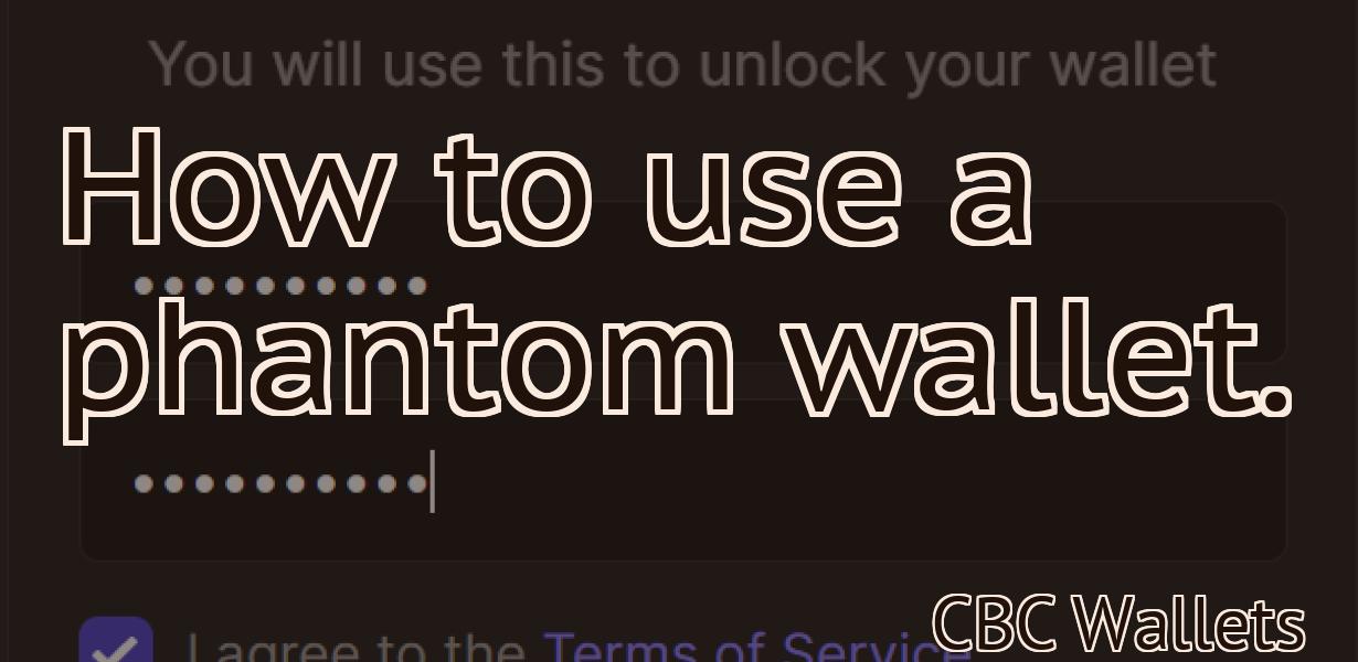 How to use a phantom wallet.