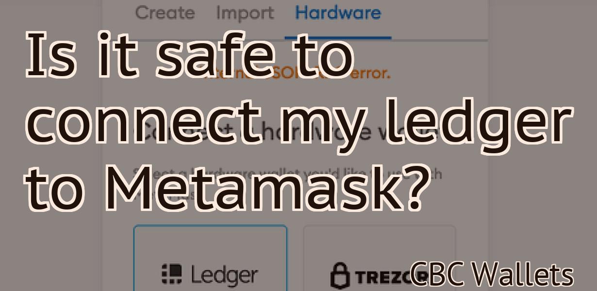 Is it safe to connect my ledger to Metamask?
