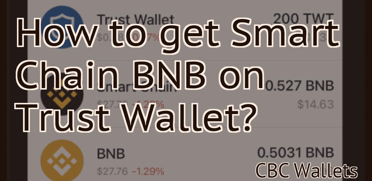 How to get Smart Chain BNB on Trust Wallet?