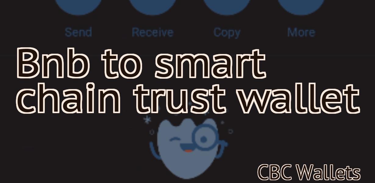 Bnb to smart chain trust wallet