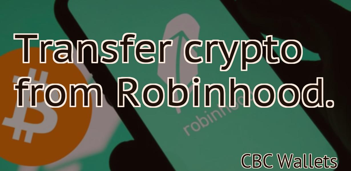 Transfer crypto from Robinhood.