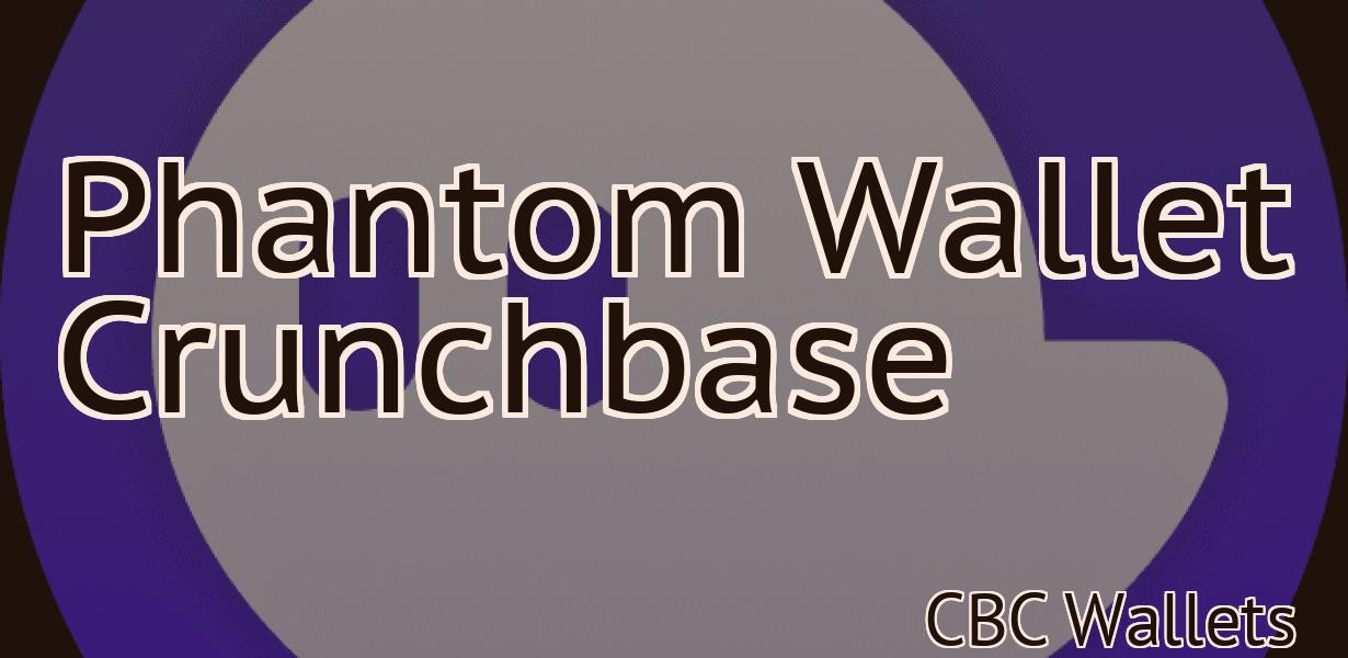 Phantom Wallet Crunchbase