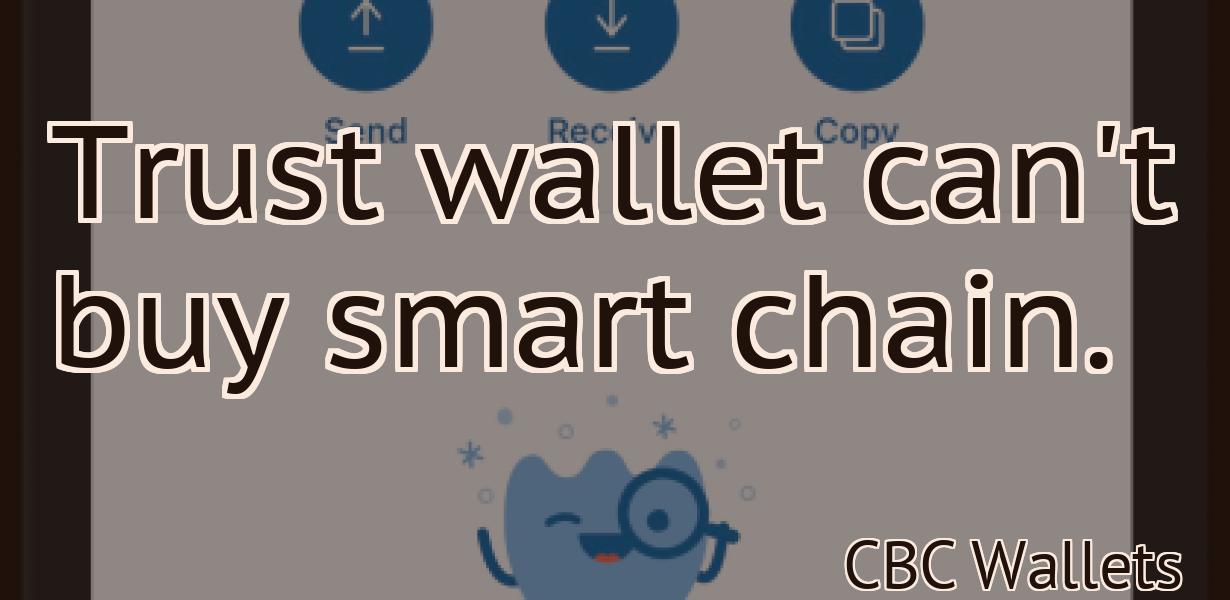 Trust wallet can't buy smart chain.