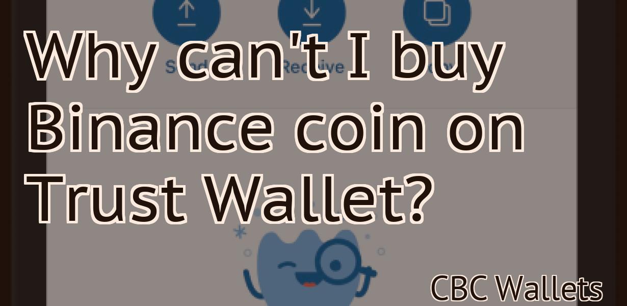 Why can't I buy Binance coin on Trust Wallet?