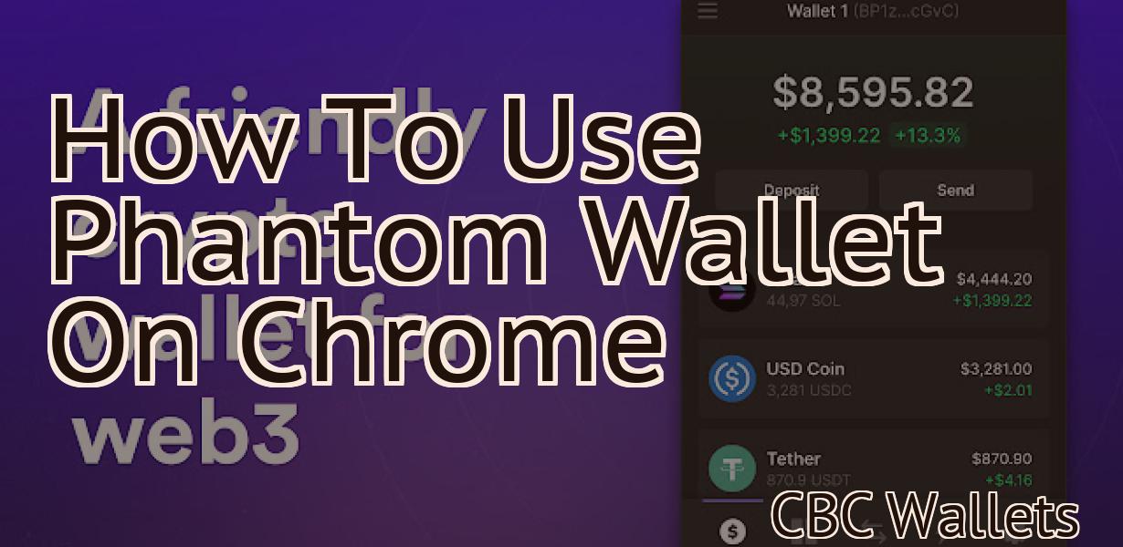 How To Use Phantom Wallet On Chrome