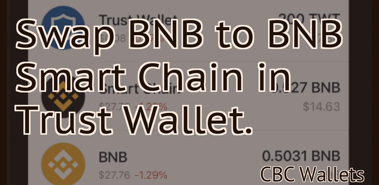 Swap BNB to BNB Smart Chain in Trust Wallet.