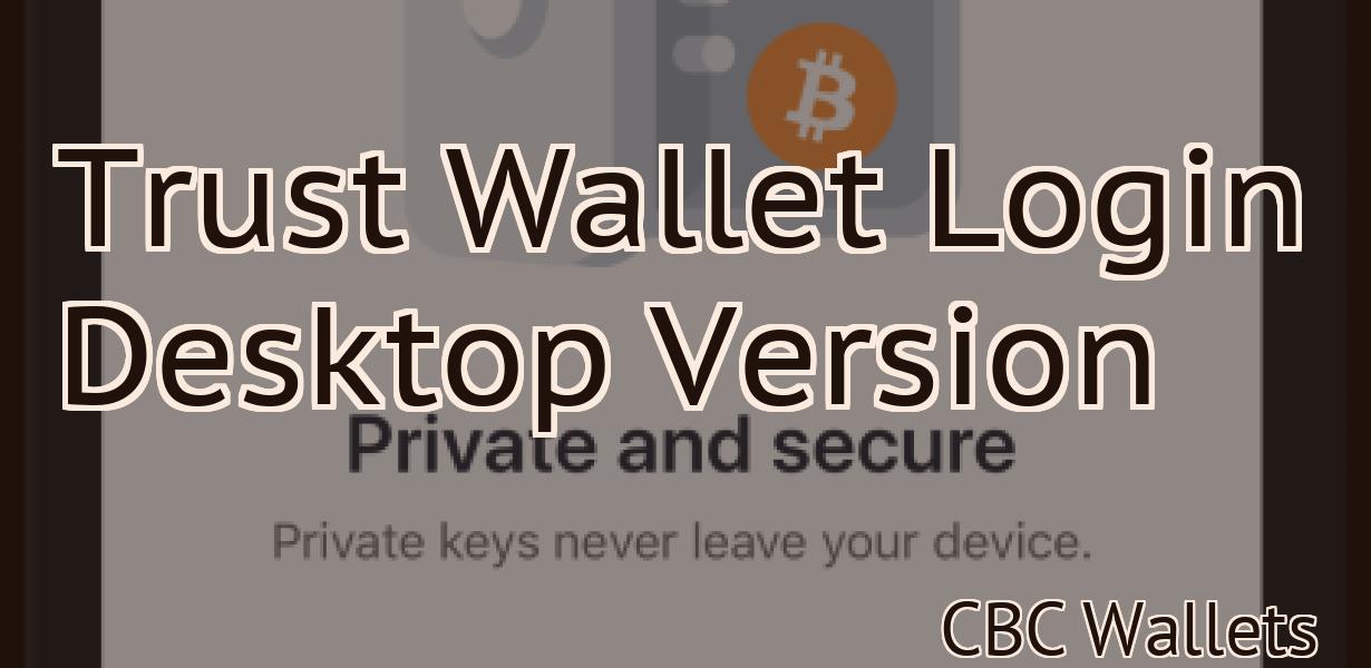 Trust Wallet Login Desktop Version