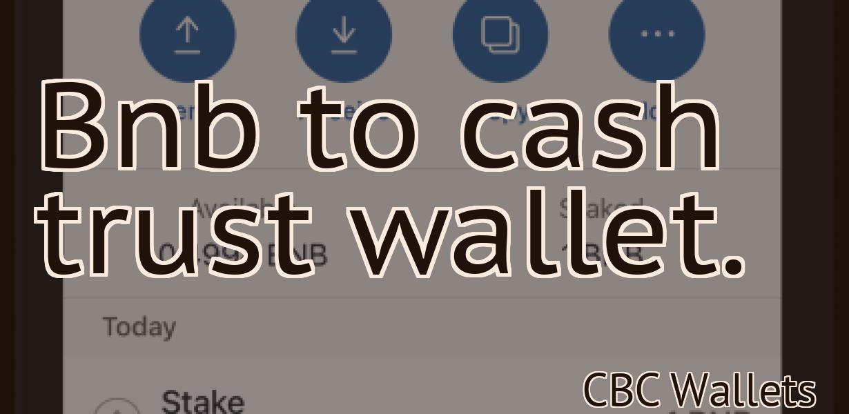 Bnb to cash trust wallet.