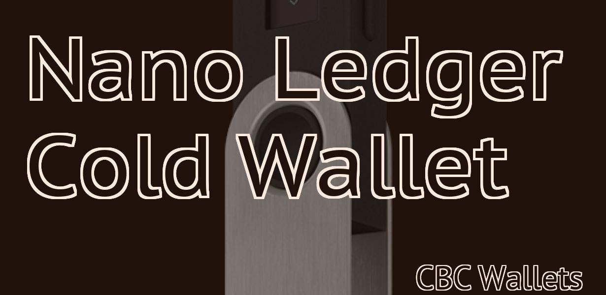Nano Ledger Cold Wallet