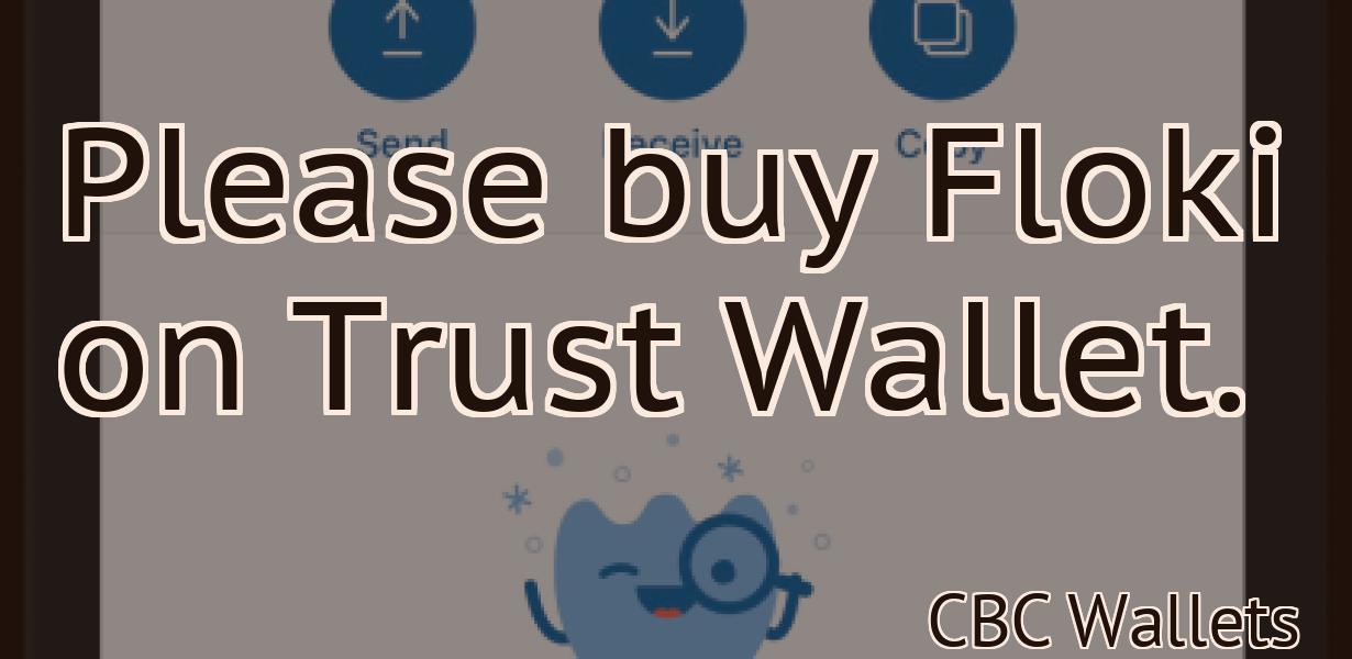 Please buy Floki on Trust Wallet.