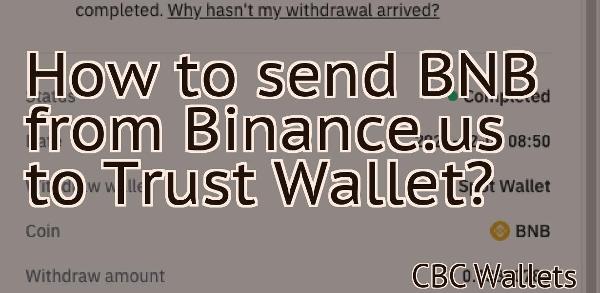 How to send BNB from Binance.us to Trust Wallet?