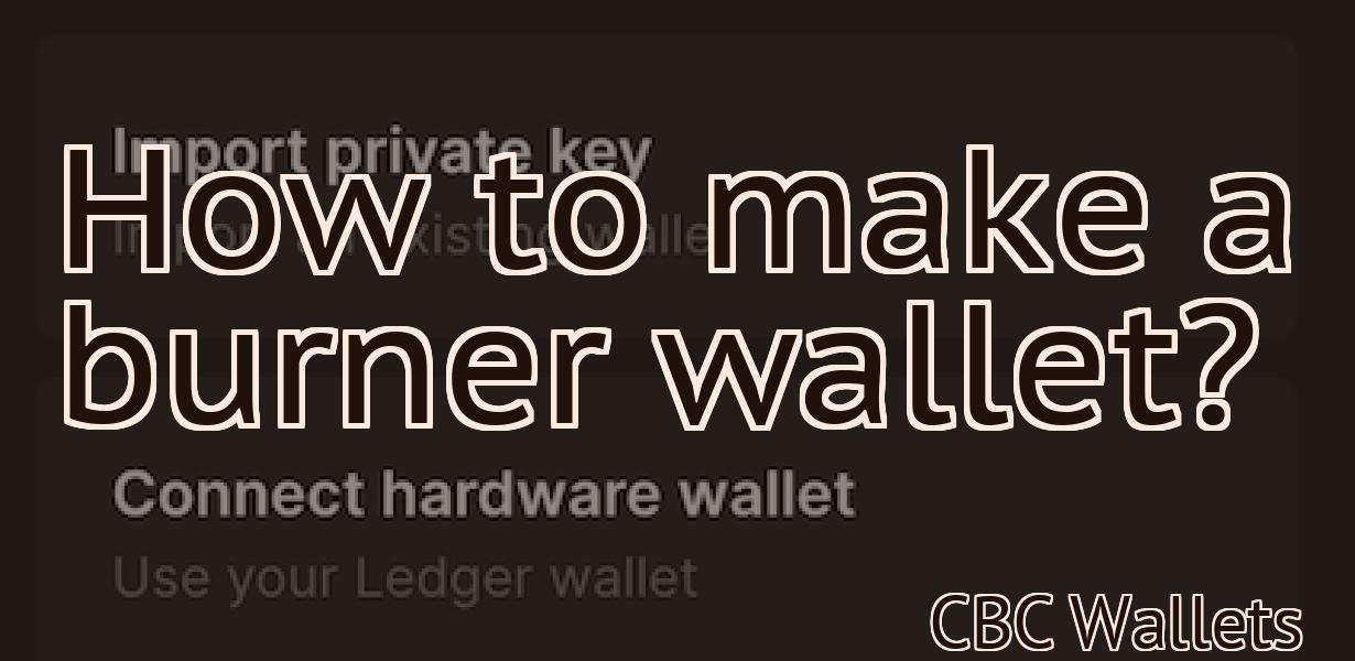 How to make a burner wallet?