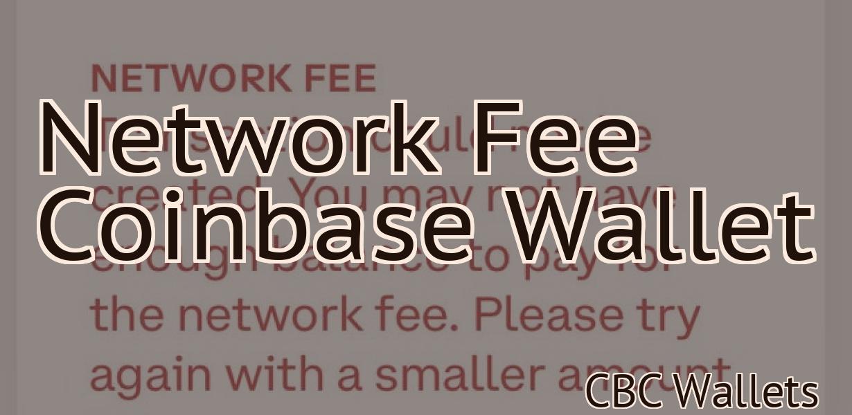 Network Fee Coinbase Wallet