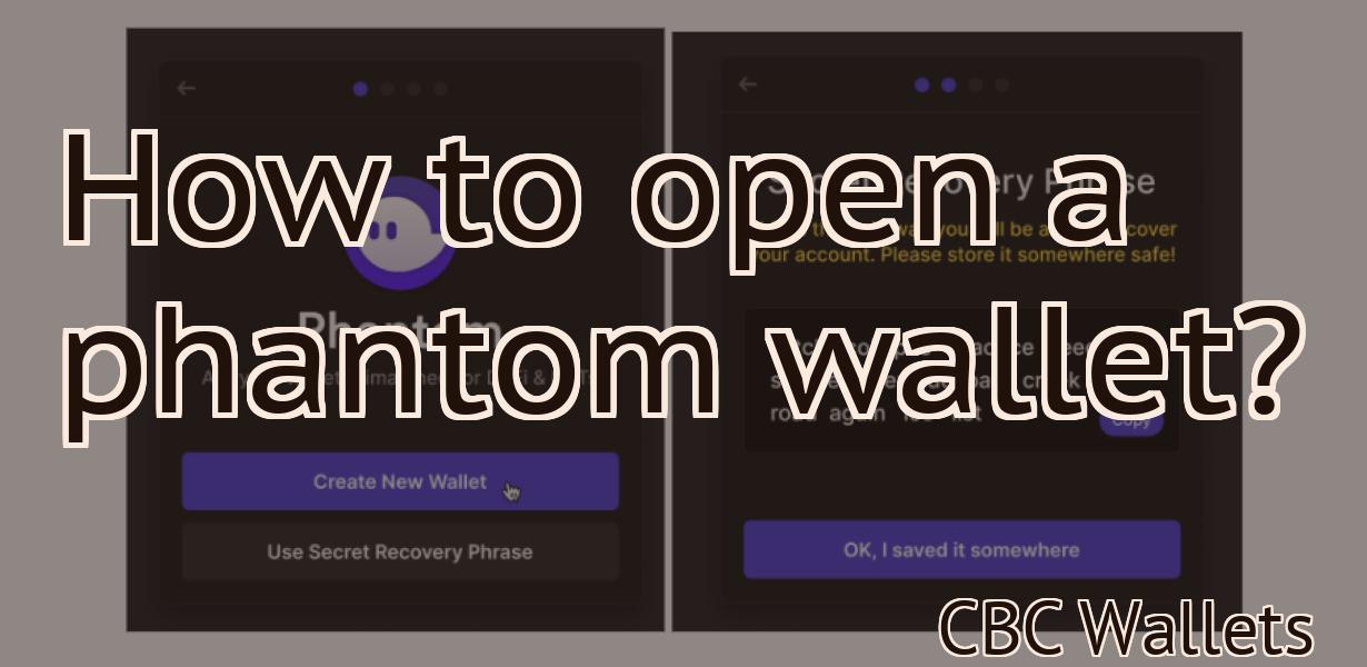 How to open a phantom wallet?