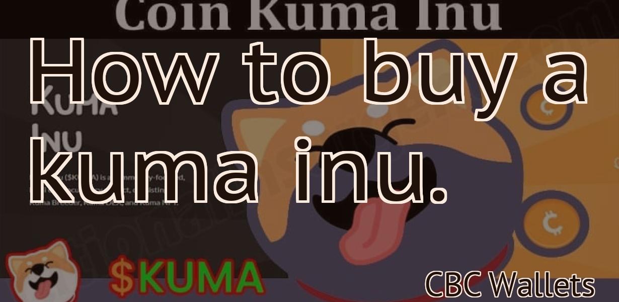 How to buy a kuma inu.