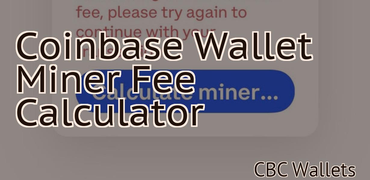 Coinbase Wallet Miner Fee Calculator